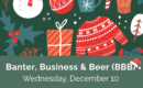 Pub & Chamber Banter, Business & Beers Ugly Xmas Sweater Social